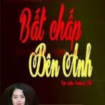 Bất Chấp Bên Anh