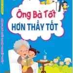 Ông Bà Tốt Hơn Thầy Tốt